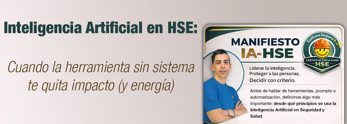 Inteligencia Artificial en HSE: cuando la herramienta sin sistema te quita impacto (y energía)